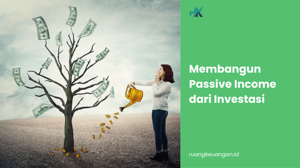 Membangun Passive Income dari Investasi