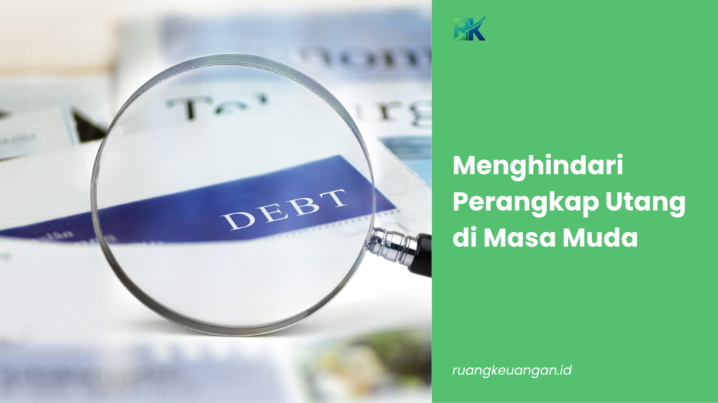 Menghindari Perangkap Utang di Masa Muda
