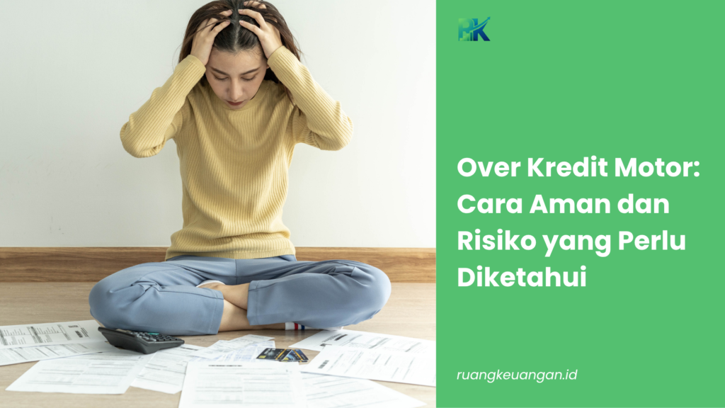 Over Kredit Motor: Cara Aman dan Risiko yang Perlu Diketahui