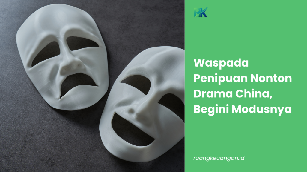 Waspada Penipuan Nonton Drama China, Begini Modusnya