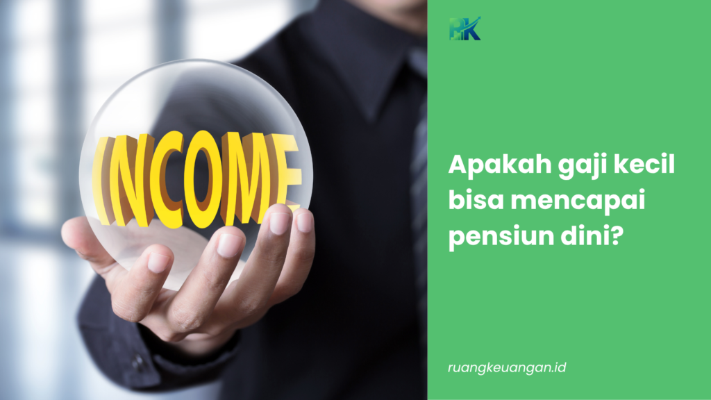 Apakah gaji kecil bisa mencapai pensiun dini?