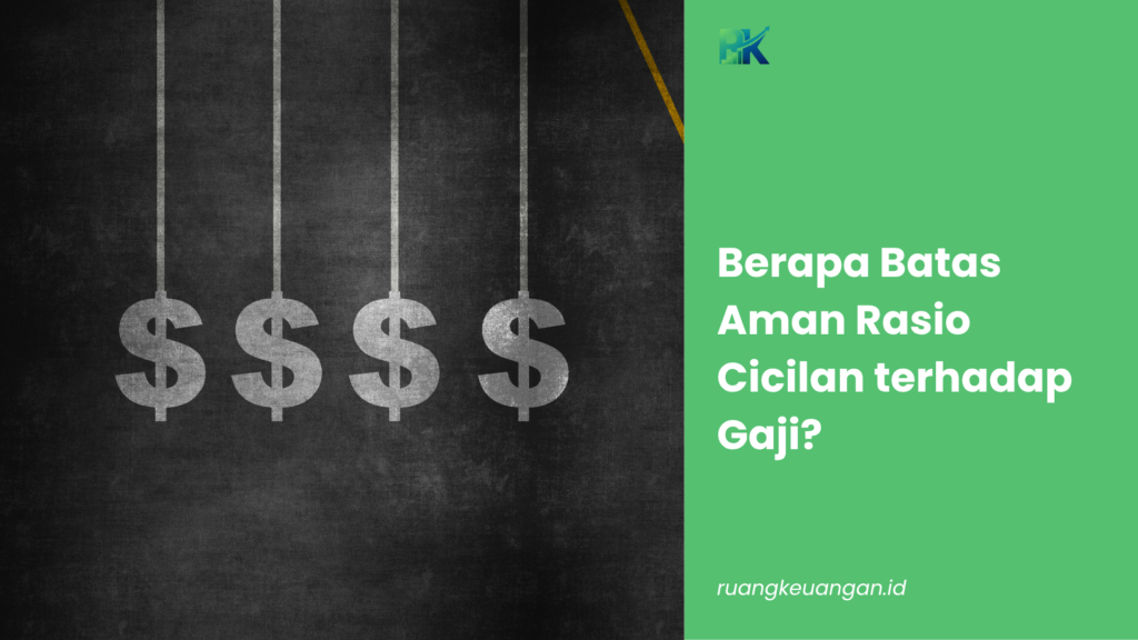 Berapa Batas Aman Rasio Cicilan terhadap Gaji?