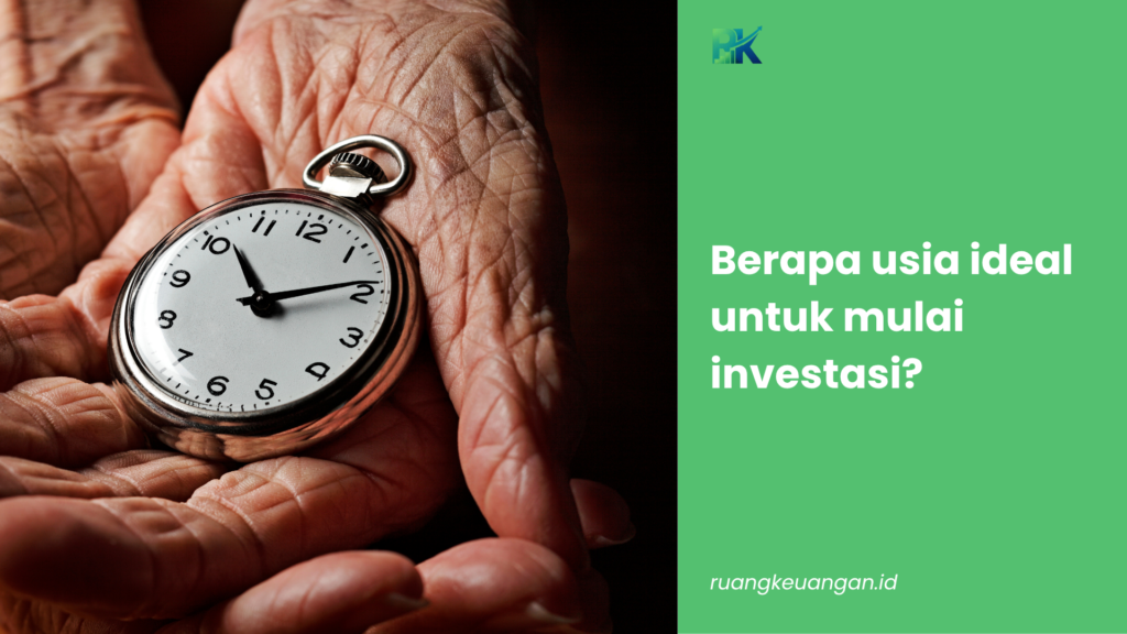 Berapa usia ideal untuk mulai investasi?