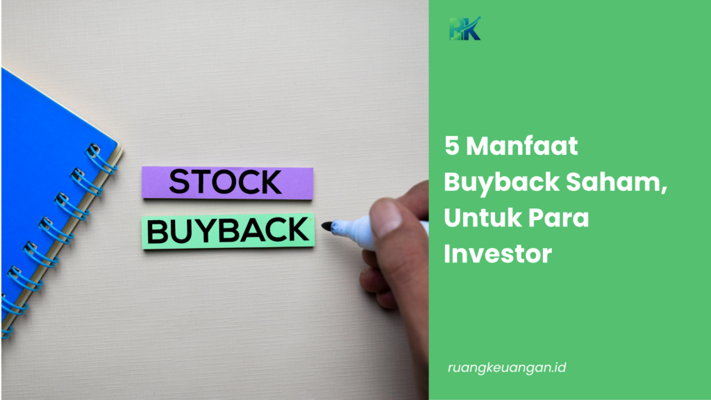 5 Manfaat Buyback Saham, Untuk Para Investor