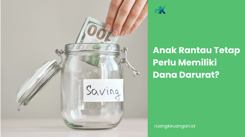 Anak Rantau Tetap Perlu Memiliki Dana Darurat?
