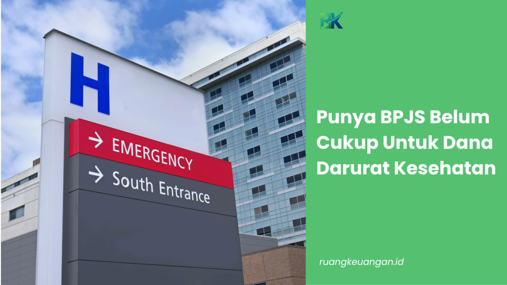 Punya BPJS Belum Cukup Untuk Dana Darurat Kesehatan