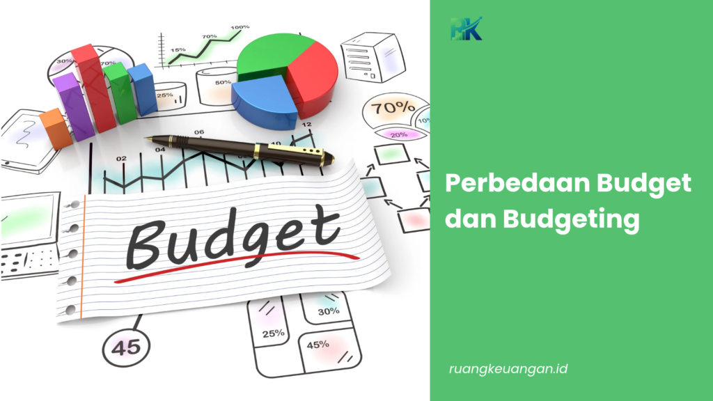 Perbedaan Budget dan Budgeting