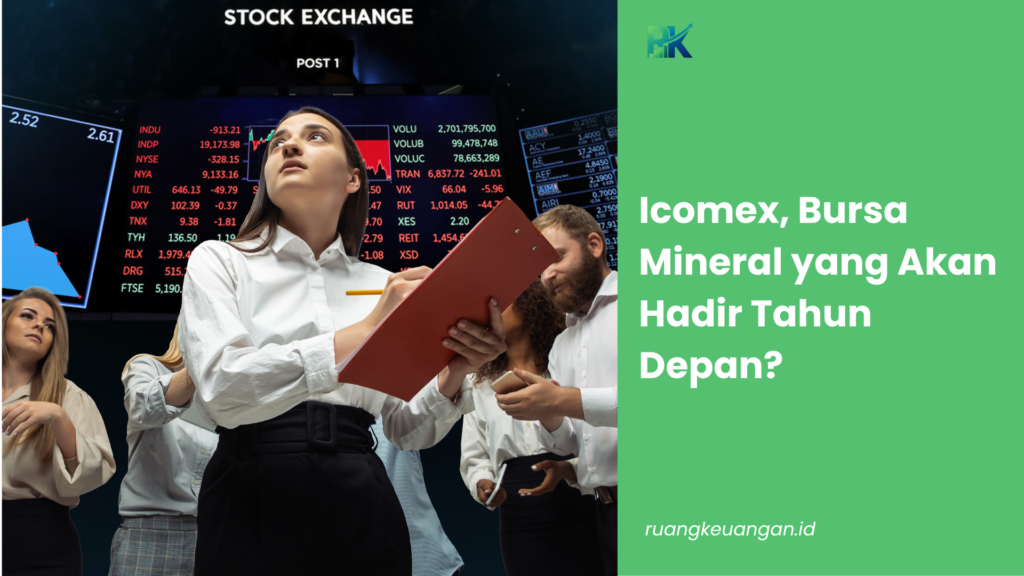 Icomex, Bursa Mineral yang Akan Hadir Tahun Depan?