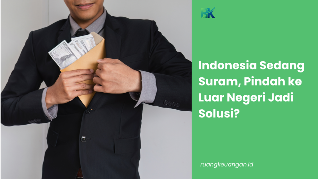 Indonesia Sedang Suram, Pindah ke Luar Negeri Jadi Solusi?