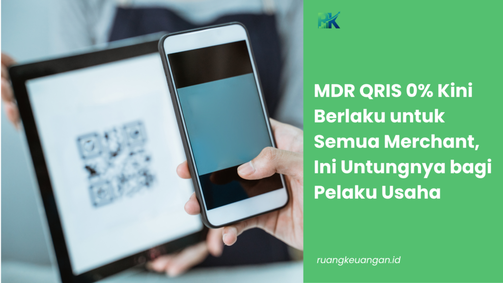 MDR QRIS 0% Kini Berlaku untuk Semua Merchant, Ini Untungnya bagi Pelaku Usaha