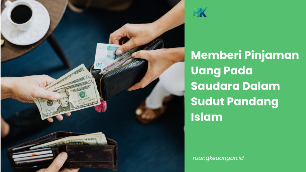 Memberi Pinjaman Uang Pada Saudara Dalam Sudut Pandang Islam
