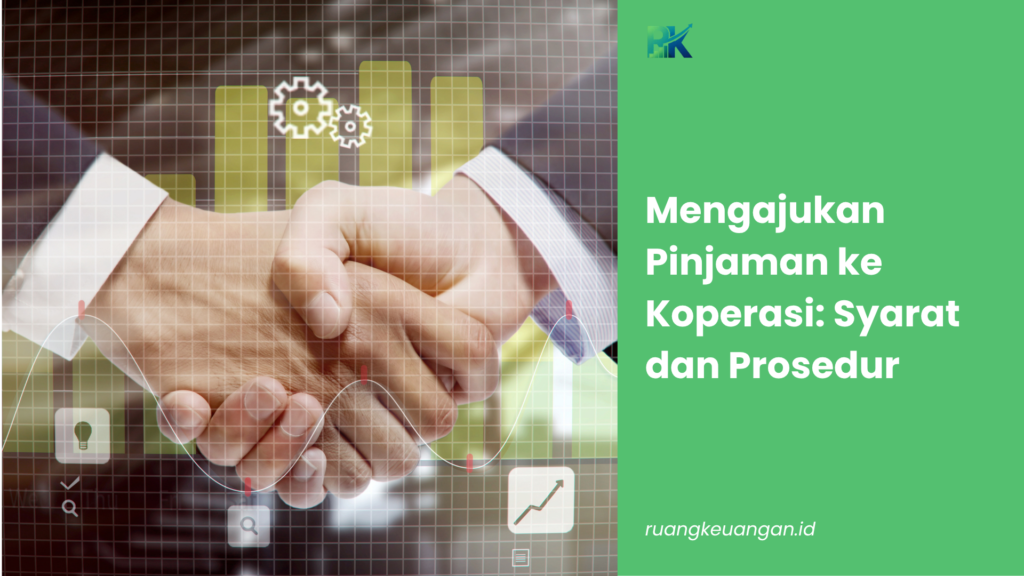 Mengajukan Pinjaman ke Koperasi: Syarat dan Prosedur