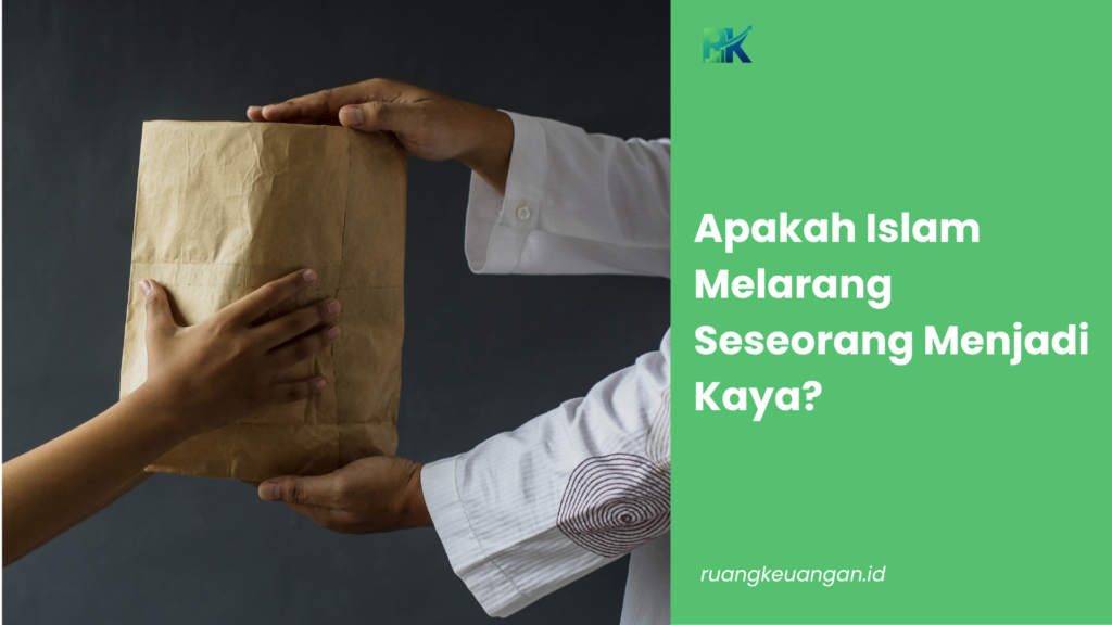Apakah Islam Melarang Seseorang Menjadi Kaya?