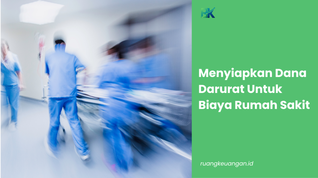 Menyiapkan Dana Darurat Untuk Biaya Rumah Sakit