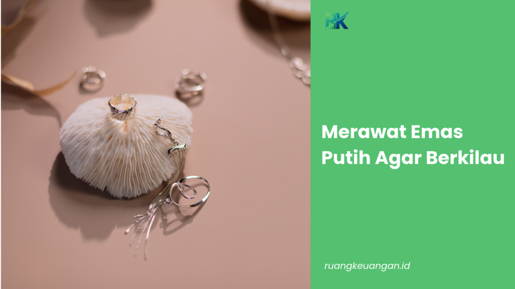 Merawat Emas Putih agar Berkilau