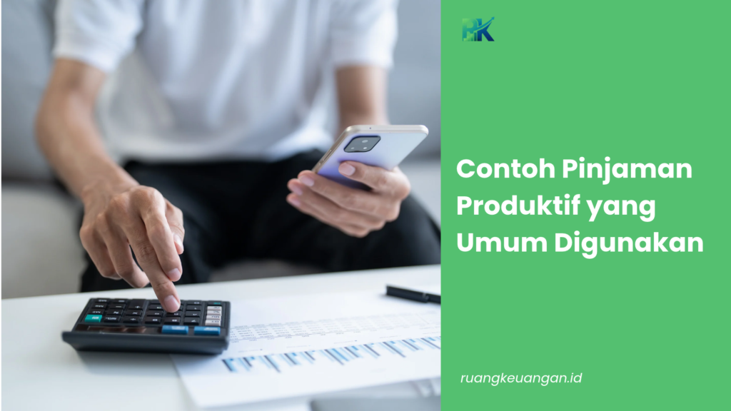 Contoh Pinjaman Produktif yang Umum Digunakan