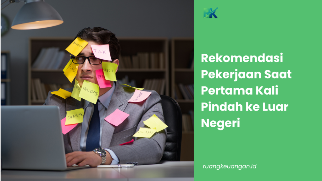 Rekomendasi Pekerjaan Saat Pertama Kali Pindah ke Luar Negeri