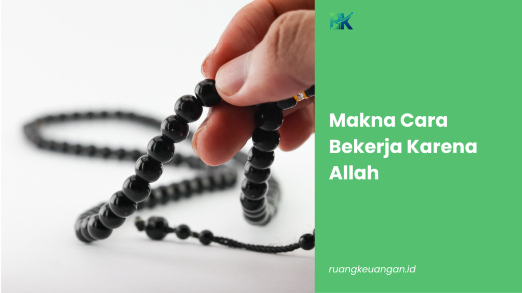 Makna Cara Bekerja Karena Allah
