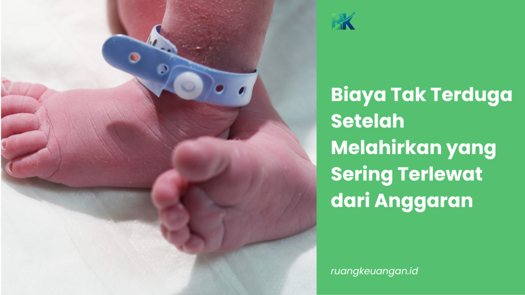 Biaya Tak Terduga Setelah Melahirkan yang Sering Terlewat dari Anggaran