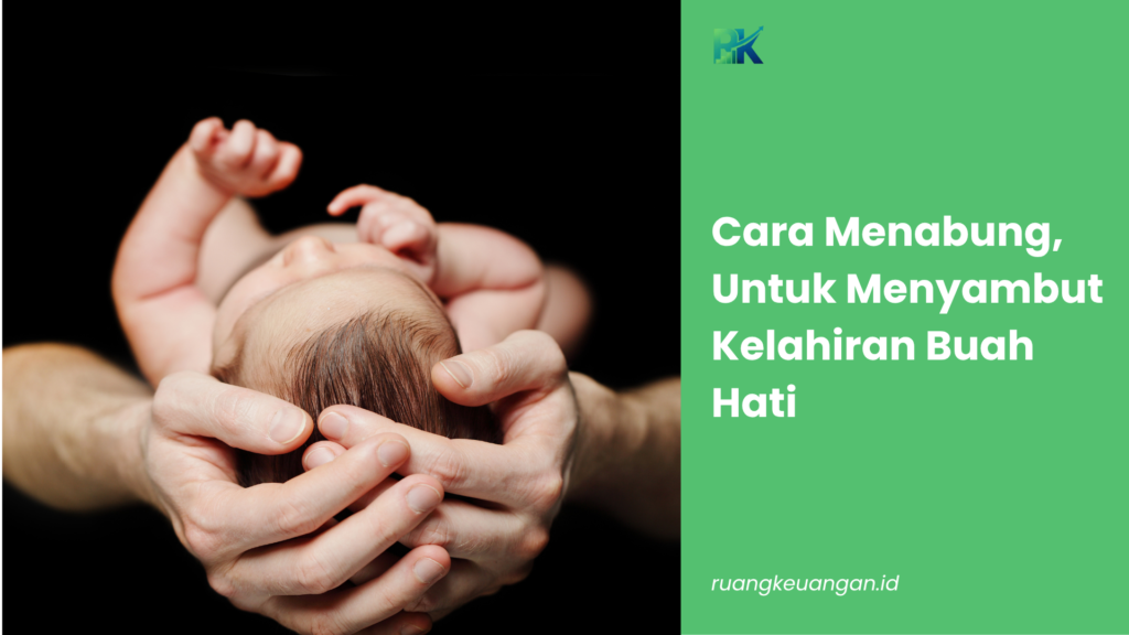 Cara Menabung, Untuk Menyambut Kelahiran Buah Hati