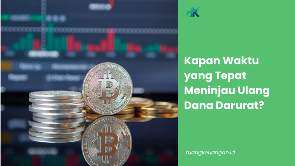 Kapan Waktu yang Tepat Meninjau Ulang Dana Darurat?