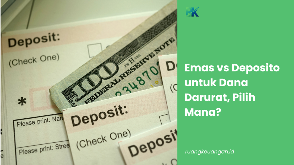 Emas vs Deposito untuk Dana Darurat, Pilih Mana?