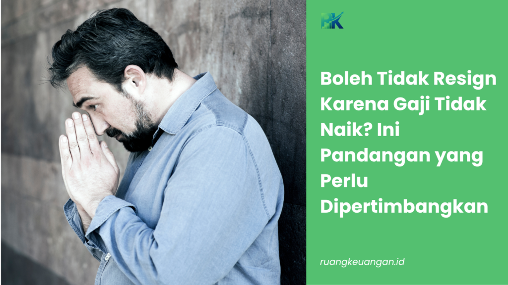 Boleh Tidak Resign Karena Gaji Tidak Naik? Ini Pandangan yang Perlu Dipertimbangkan