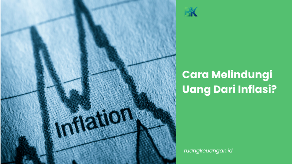 Cara Melindungi Uang Dari Inflasi?