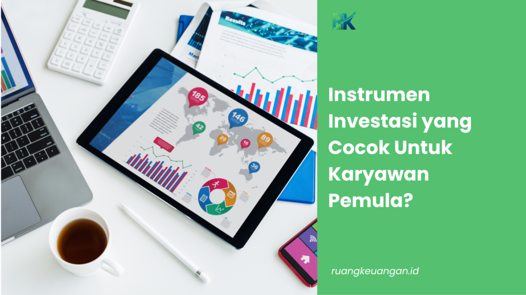 Instrumen Investasi yang Cocok Untuk Karyawan Pemula?