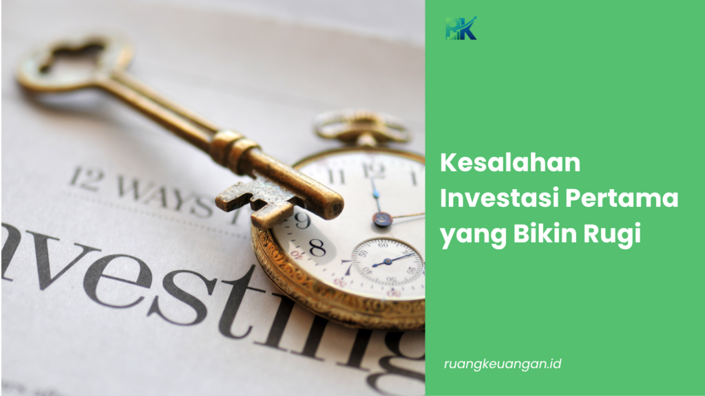 Kesalahan Investasi Pertama yang Bikin Rugi