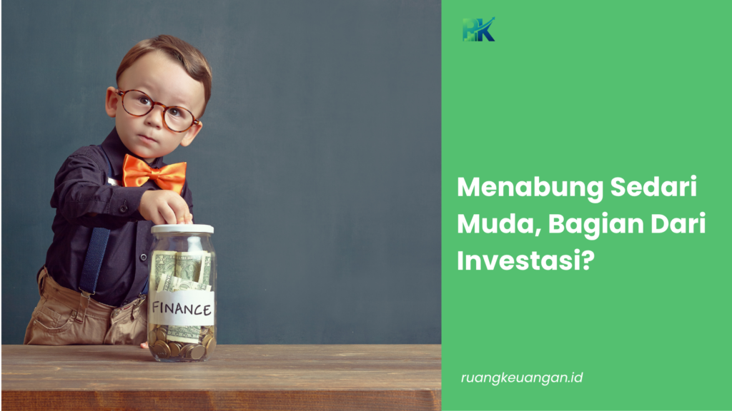 Menabung Sedari Muda, Bagian Dari Investasi?