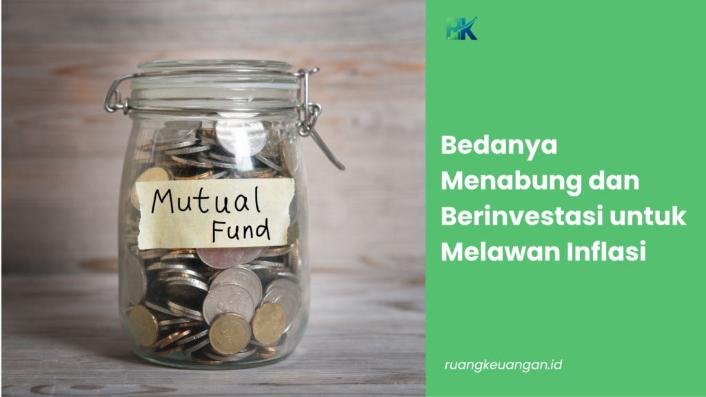 Bedanya Menabung dan Berinvestasi untuk Melawan Inflasi