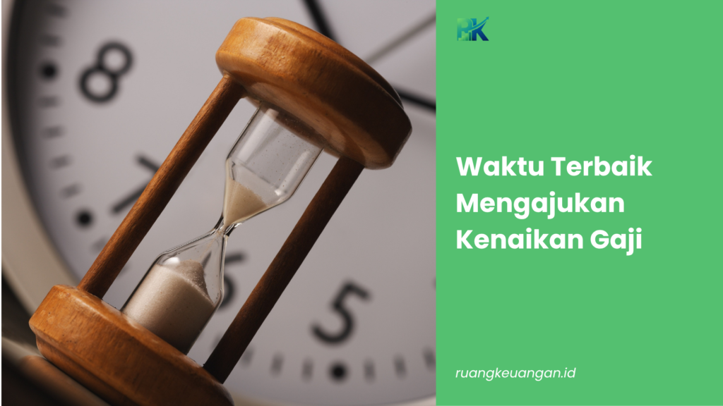 Waktu Terbaik Mengajukan Kenaikan Gaji