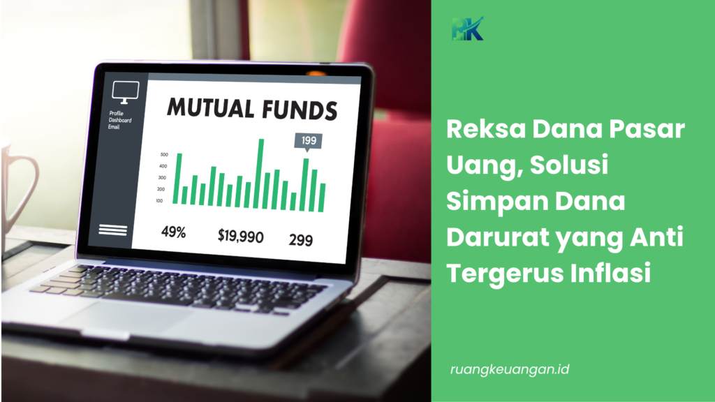 Reksa Dana Pasar Uang, Solusi Simpan Dana Darurat yang Anti Tergerus Inflasi
