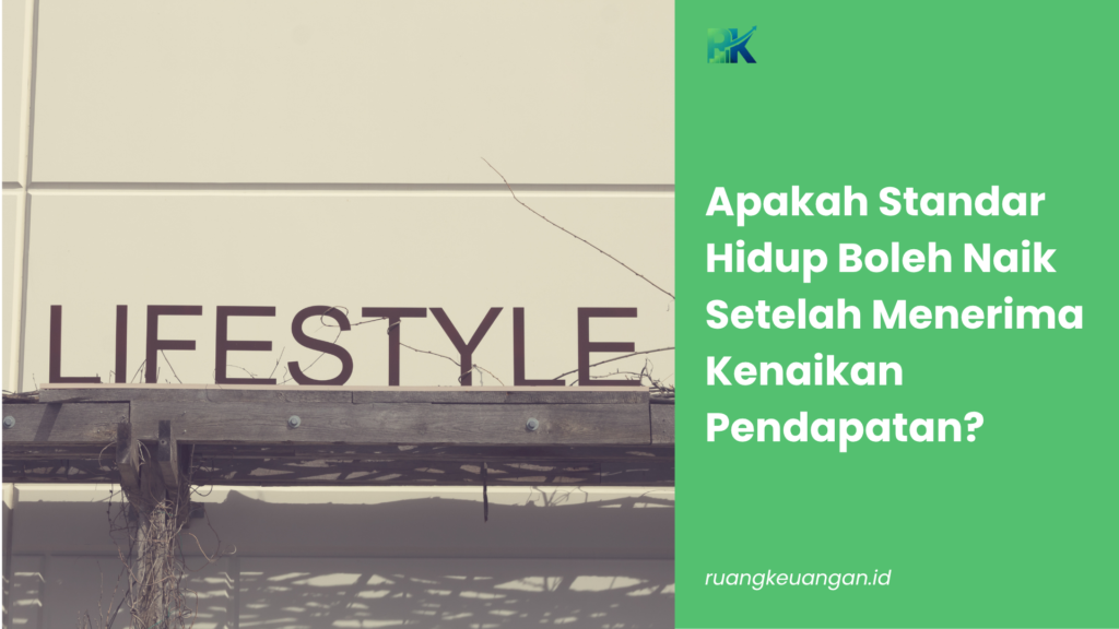 Apakah Standar Hidup Boleh Naik Setelah Menerima Kenaikan Pendapatan?